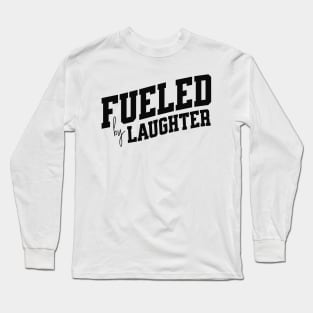 Fueled by Laughter Long Sleeve T-Shirt